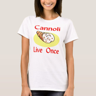 T-shirt Cannoli Live Once