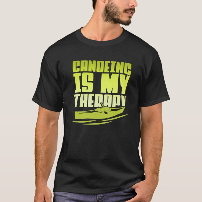 T-shirt Canoeing Is My Therapy Canoe Paddling Kayaking (Devant)