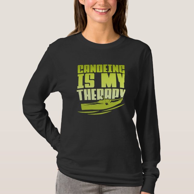 T-shirt Canoeing Is My Therapy Canoe Paddling Kayaking (Devant)