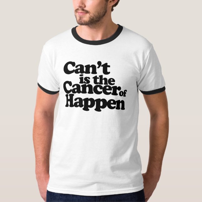 T-shirt Cant est le cancer d'arriver (Devant)