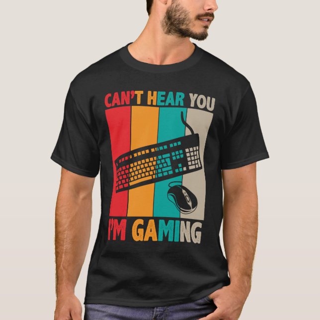 T-shirt Cant Hear You Im Gaming 2 (Devant)