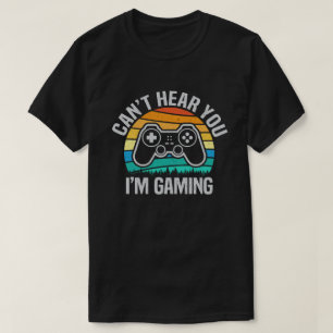 T-shirt Can't Hear You I'm Gaming Funny Gamer Gift Headset