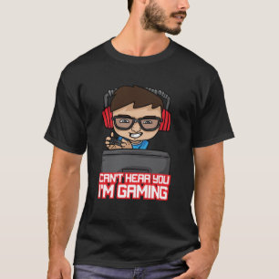 T-shirt Can't Hear You I'm Gaming - jeux vidéo Gamer clan