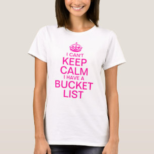 T-shirt Can't Keep Calm I Have a Bucket List