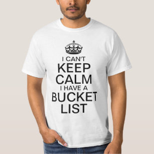 T-shirt Can't Keep Calm I Have a Bucket List