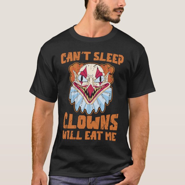 T-shirt Can't sleep Clowns will eat me  clowns halloween (Devant)