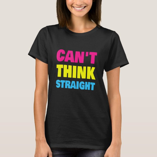 T-shirt Can't Think Straight Pansexual LGBT Pan Pride (Devant)