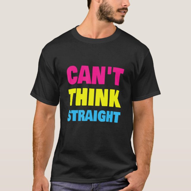 T-shirt Can't Think Straight Pansexual LGBT Pan Pride (Devant)