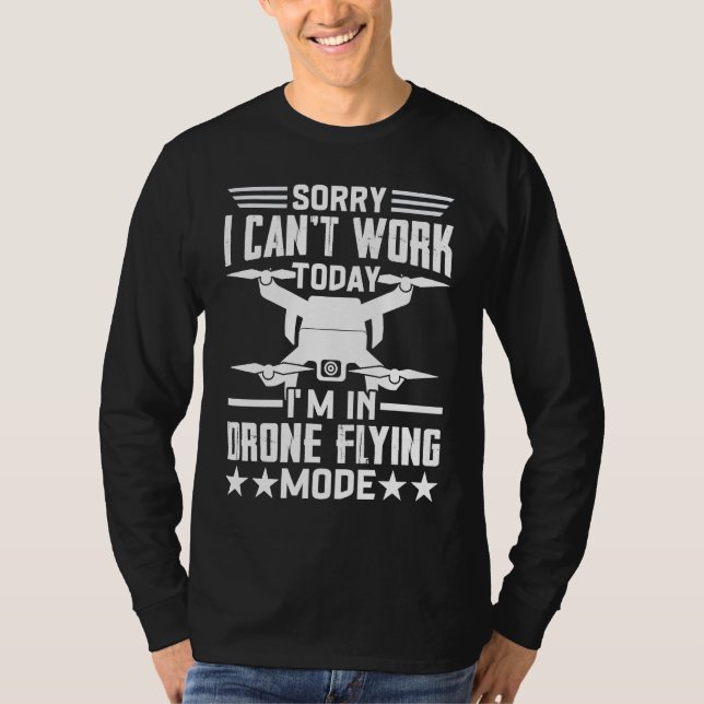 T-shirt Can't Work Dron Flying Mode  Drone Pilot Enthusias (Devant)