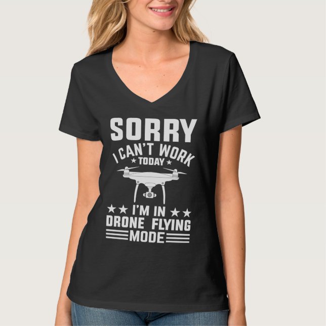 T-shirt Can't Work Dron Flying Mode  Drone Pilot Enthusias (Devant)