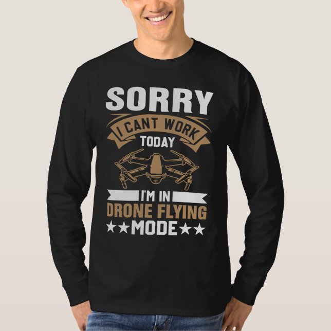 T-shirt Can't Work Dron Flying Mode  Drone Pilot Enthusias (Devant)