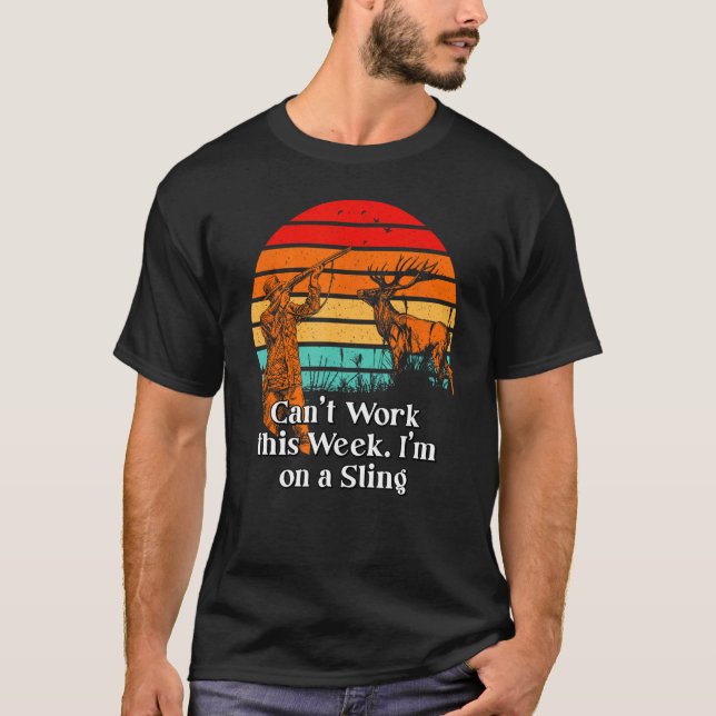 T-shirt Cant Work on a Sling Hunter Pun Hunter Joke Emplo (Devant)