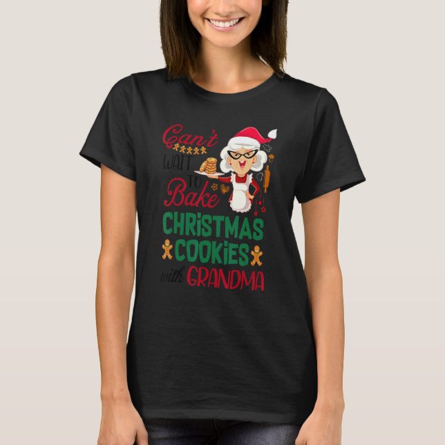 T-shirt Canu2019t Wait To Bake Christmas Cookies With Gran (Devant)