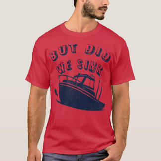 T-shirt Capitaine Drôle Bateau Deep Sea Pêche, Mais Avons-
