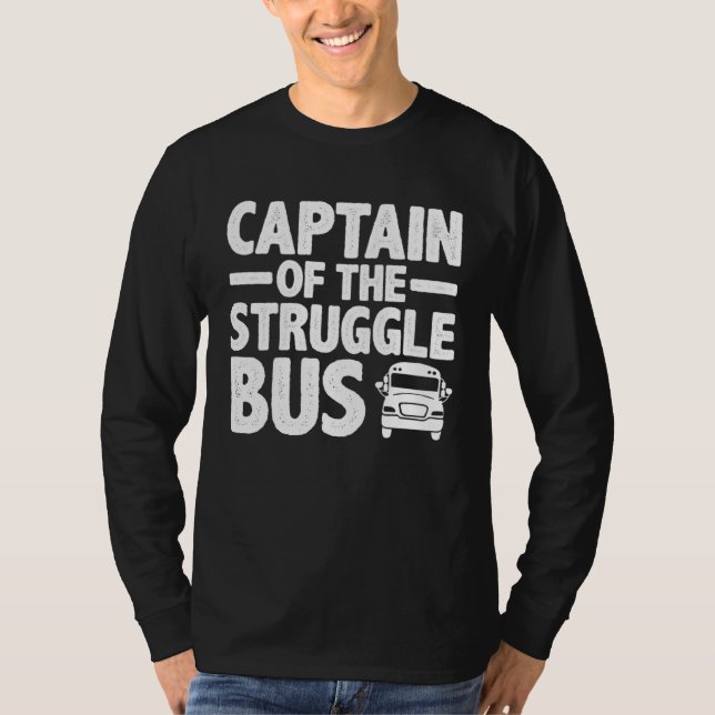 T-shirt Captain Of The Struggle Bus (Devant)