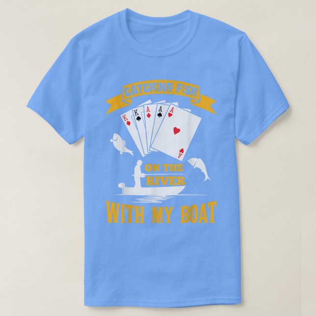 T-shirt Capturer Le Poisson Sur La Rivière Avec Mon Bateau (Design devant)