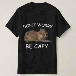 T-shirt Capybara Dont Worry Be Capy Funny Rodent