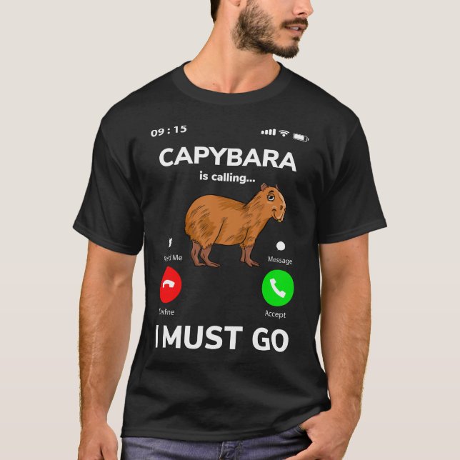 T-shirt Capybara Is Calling I Must Go (Devant)