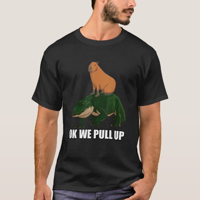 T-shirt Capybara standing on Alligator Meme Ok We Pull Up (Devant)
