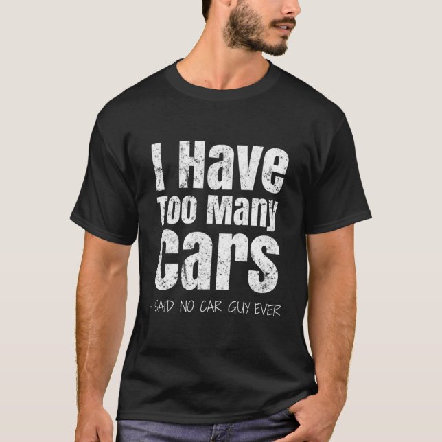 T-shirt Car Guy J'ai trop de voitures (Devant)