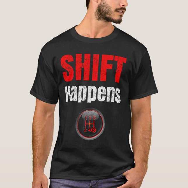 T-shirt Car Guy Shift Happens Ual Transmission (Devant)