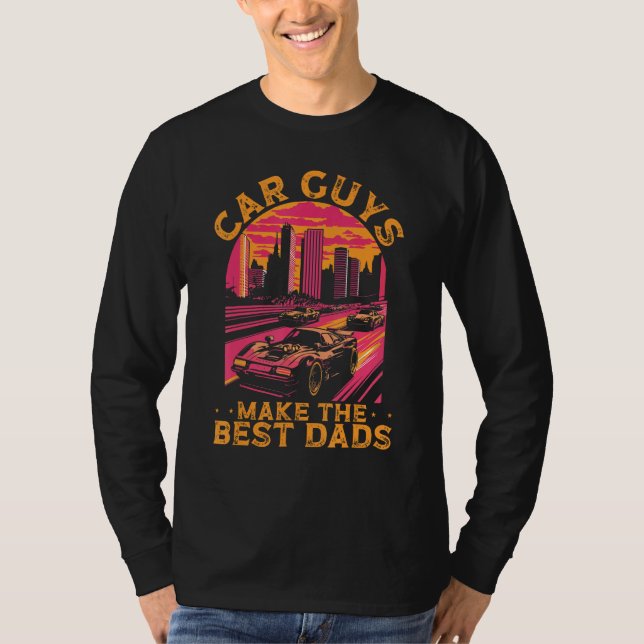 T-shirt Car Guys Make The Best Dads Car Racing Fathers Day (Devant)