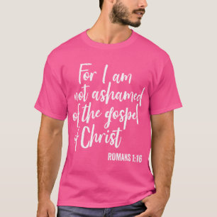 T-shirt Car Je N'Ai Pas Honte De L'Évangile De La Foi Chri