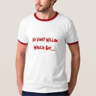 T-shirt Car le saule de vamp indiquerait .....