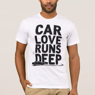 T-shirt Car Love Runs Deep)