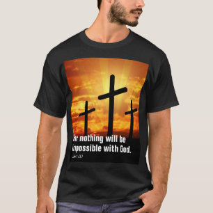 T-shirt Car rien n'est impossible à Dieu.
