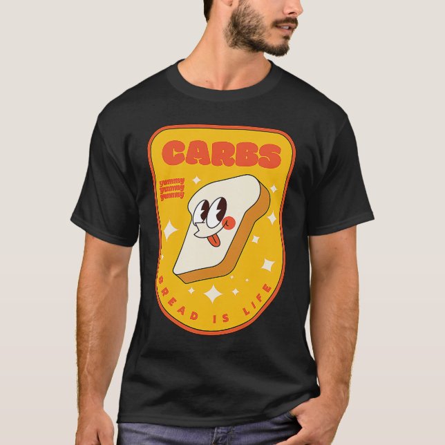 T-shirt Carbs Bread is Life I Love Carbs I Love Bread (Devant)