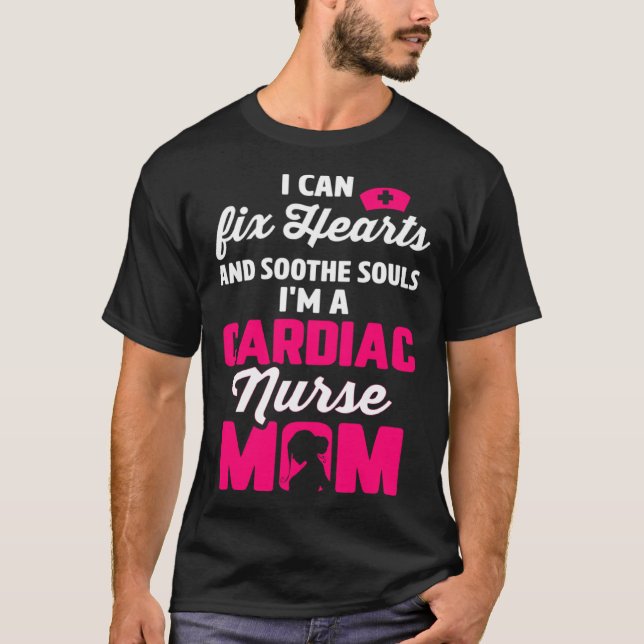 T-shirt Cardiac Nurse Mom Cardiology Can Fix Hearts Soothe (Devant)