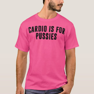 T-shirt Cardio Est Pour Pussies Drôle Gym Weight Lifting T
