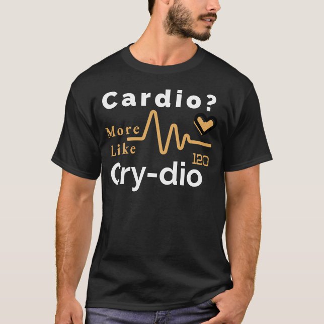 T-shirt Cardio ? Plus Comme Cry-dio, Drôle Exercice & Fitn (Devant)
