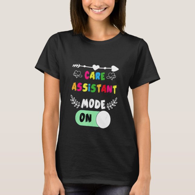 T-shirt Care Assistant Mode On Care Homes Show Support Car (Devant)