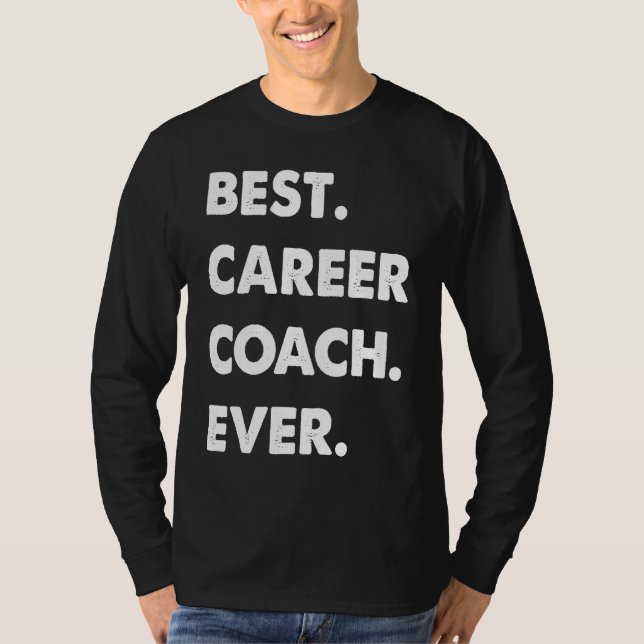 T-shirt Career Coach Profession Best Career Coach Ever (Devant)