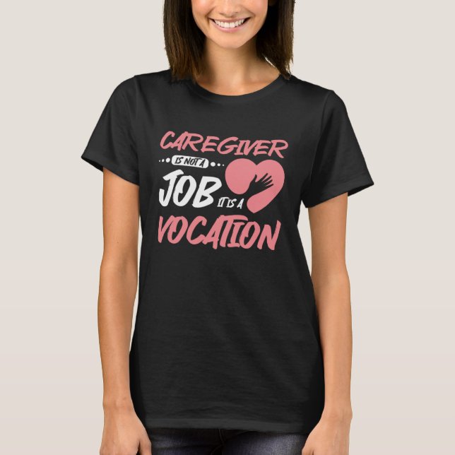 T-shirt Caregiver is not a job it is a vocation (Devant)