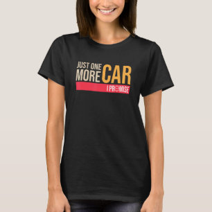T-shirt Carfor hommes juste une voiture de plus je promets