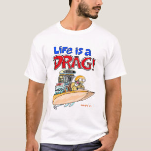 T-shirt Caricatures de Creekrat "La vie est un Drag !" Art