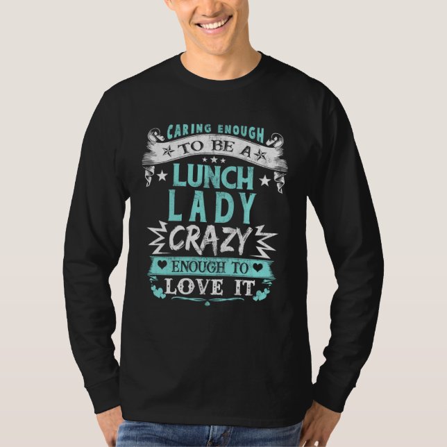 T-shirt Caring Enough To Be A Lunch Lady Fun School Cafete (Devant)