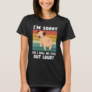 T-shirt Carlin Je suis Désolé Ai-Je Roulé Mes Yeux Dehors