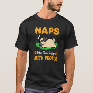 T-shirt Carlin Naps Mieux que de traiter avec les gens Chi
