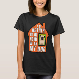 T-shirt Carlin, Plutôt Être À La Maison Avec Mon Chien Cla