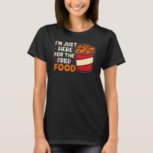 T-shirt Carnaval Je suis juste ici pour la nourriture frit