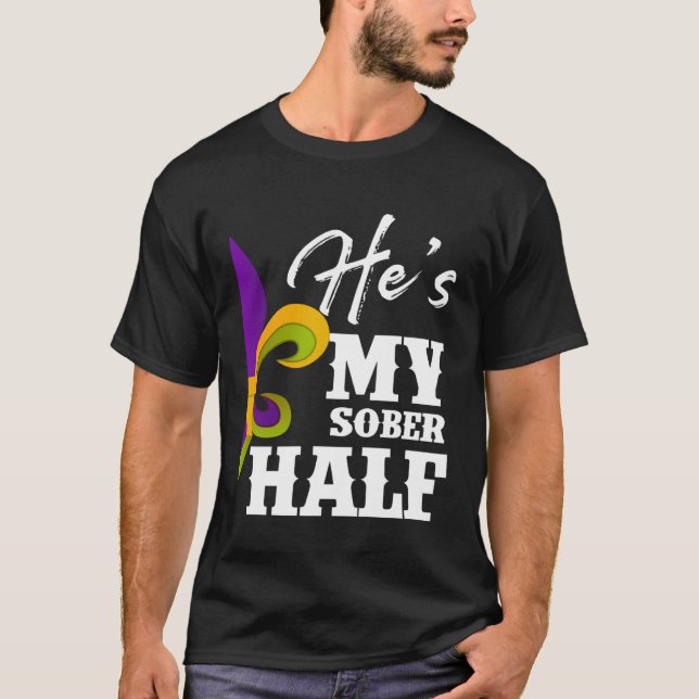 T-shirt Carnival Party He s My Sober Half Mardi Gras Coupl (Devant)