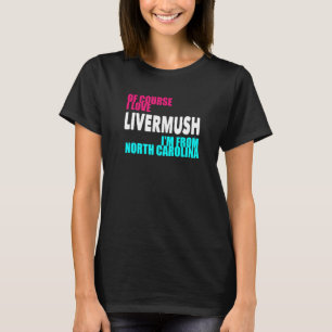 T-shirt Caroline du Nord Livermush Funny