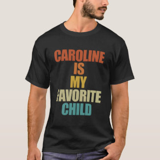 T-shirt Caroline Is My Favorite Child Caroline