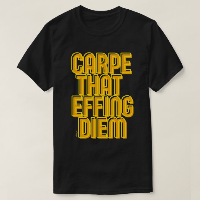 T-shirt CARPE That EFFING DIEM drôle citation latine       (Design devant)