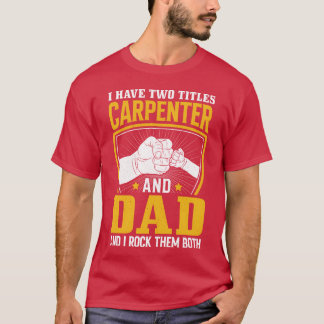 T-shirt Carpenter Dad Rock Both Carpentry Woodworker Woodw