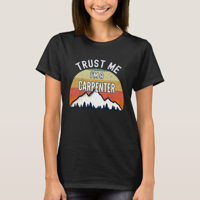 T-shirt Carpenter Faites-moi confiance Je suis Carpenter (Devant)
